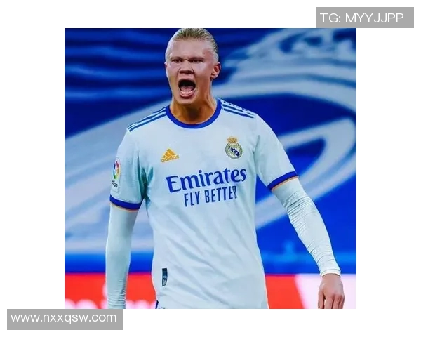 皇家马德里或引进哈兰德:加强锋线实力的关键一招